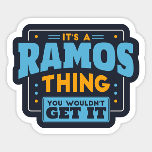 It's a Ramos Thing, You Wouldn't Get It // Ramos Family Last Name Sticker